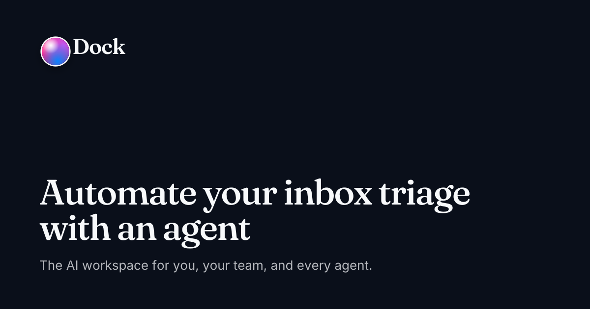 Automate your inbox triage with an agent · Dock on Dock