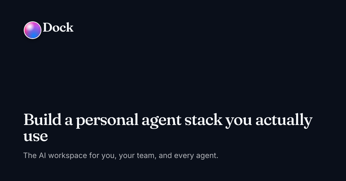 Build a personal agent stack you actually use · Dock on Dock