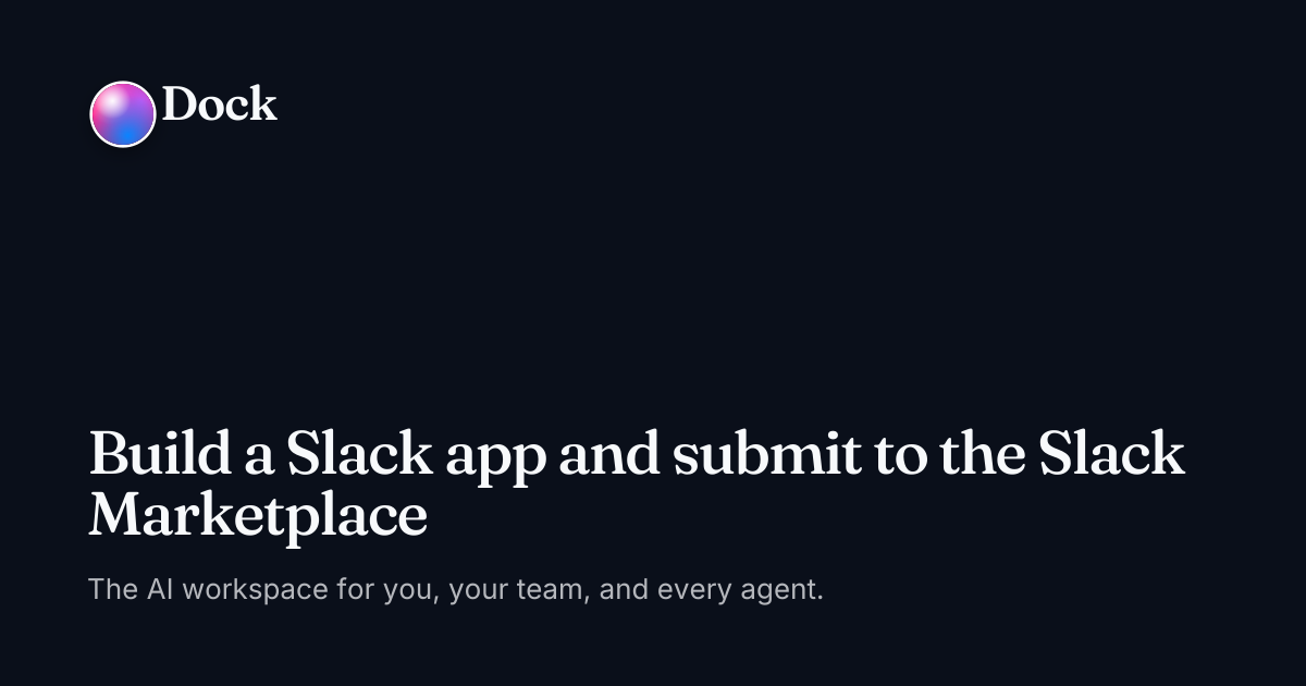 Build a Slack app and submit to the Slack Marketplace · Dock on Dock