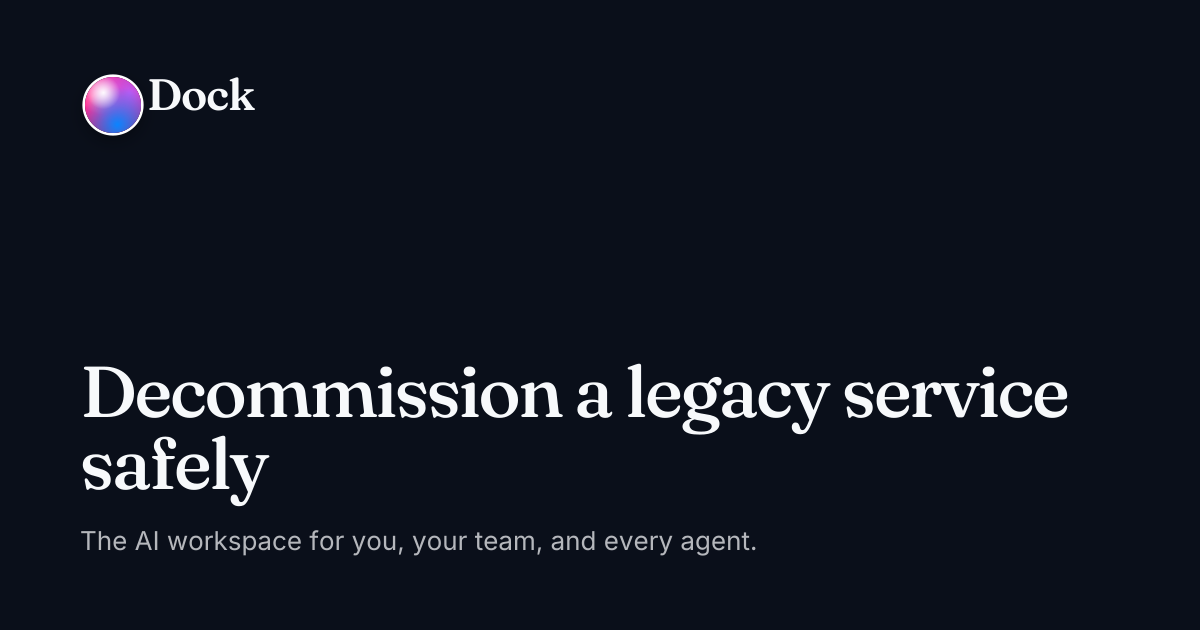 Decommission a legacy service safely · Dock on Dock