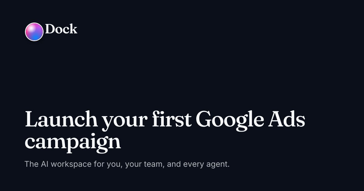 Launch your first Google Ads campaign · Dock on Dock