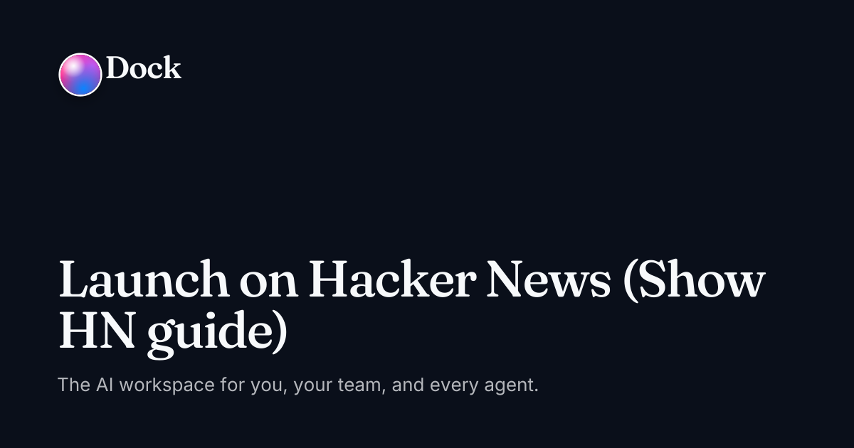 Launch on Hacker News (Show HN guide) · Dock on Dock
