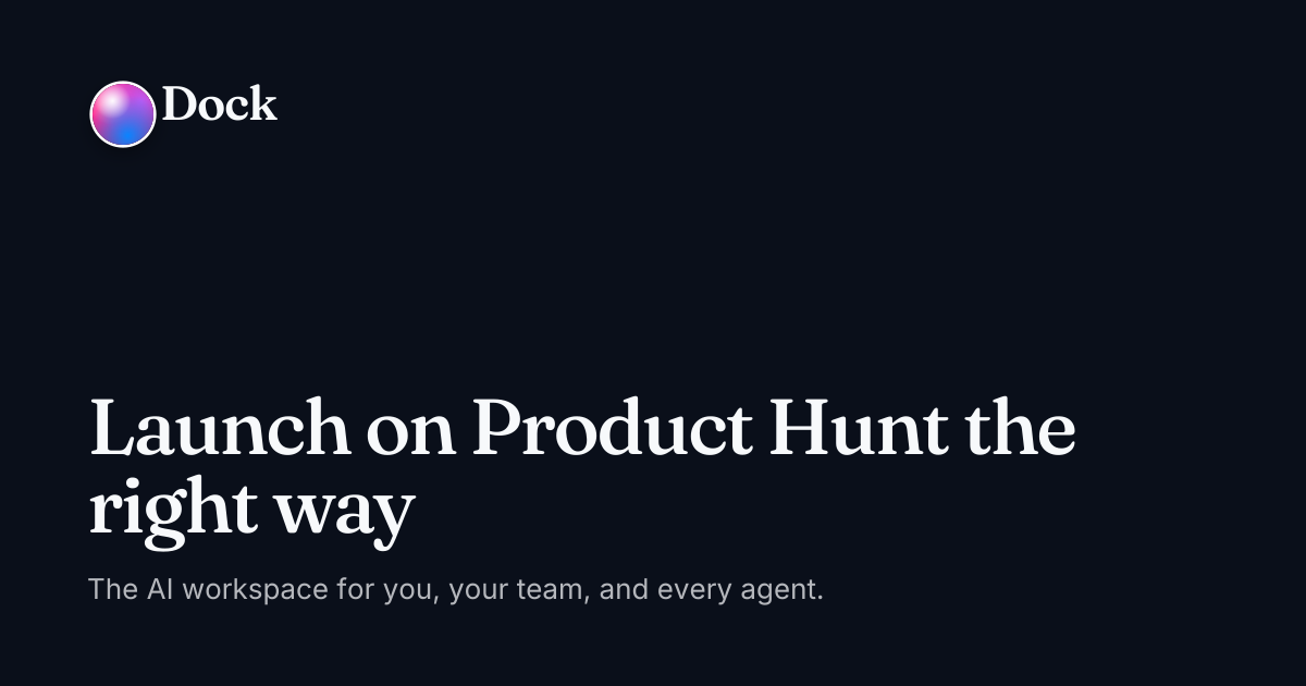 Launch on Product Hunt the right way · Dock on Dock