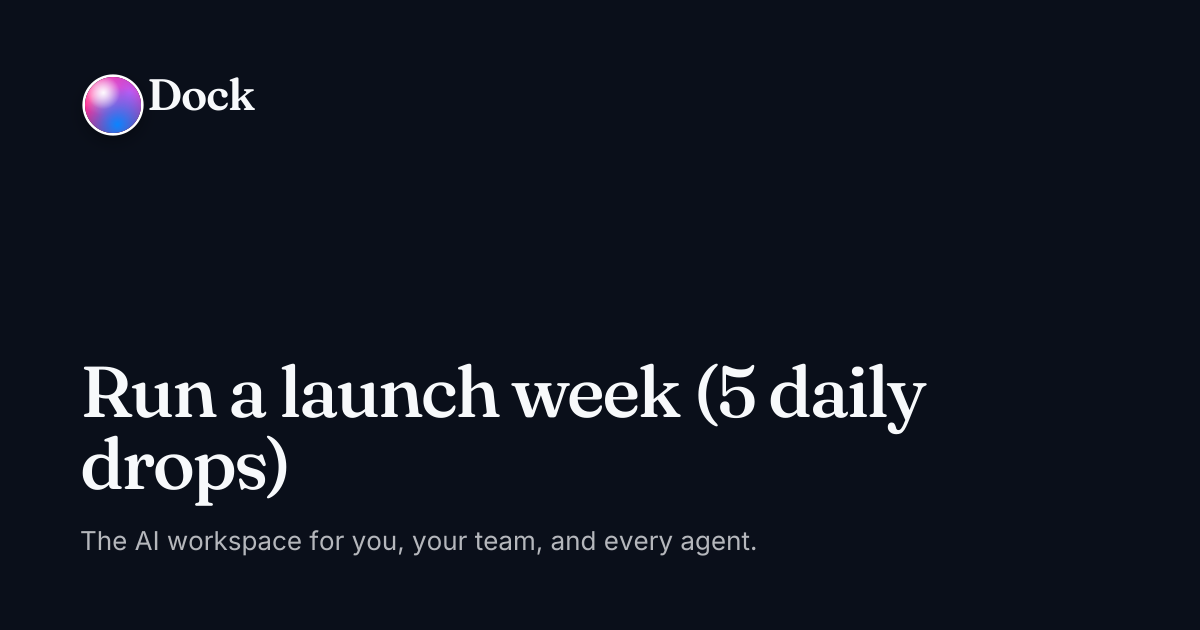 Run a launch week (5 daily drops) · Dock on Dock
