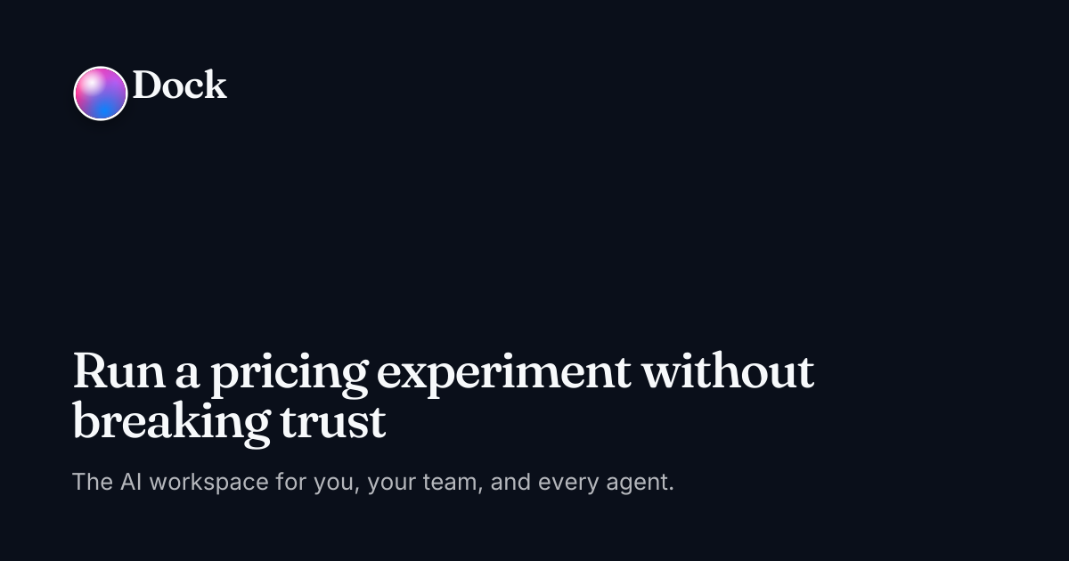 Run a pricing experiment without breaking trust · Dock on Dock