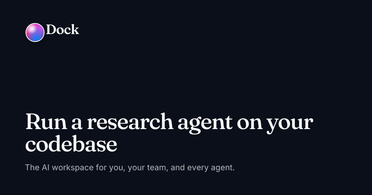 Run a research agent on your codebase · Dock on Dock