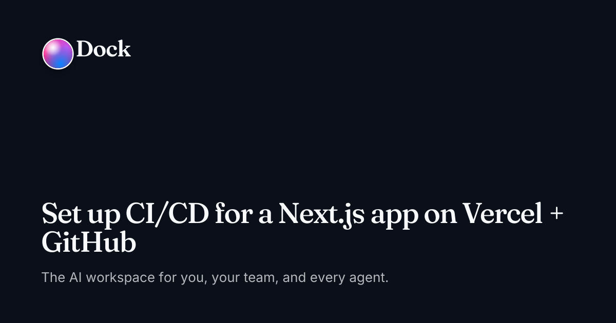 Set up CI/CD for a Next.js app on Vercel + GitHub · Dock on Dock