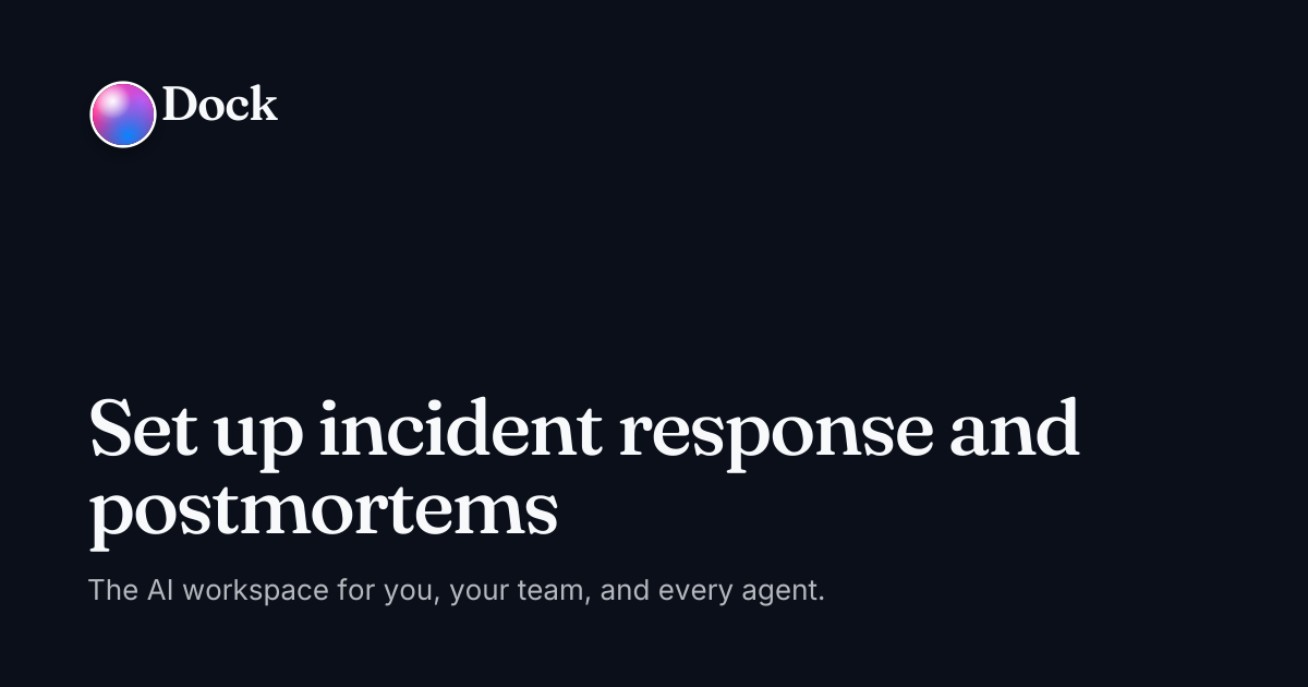 Set up incident response and postmortems · Dock on Dock