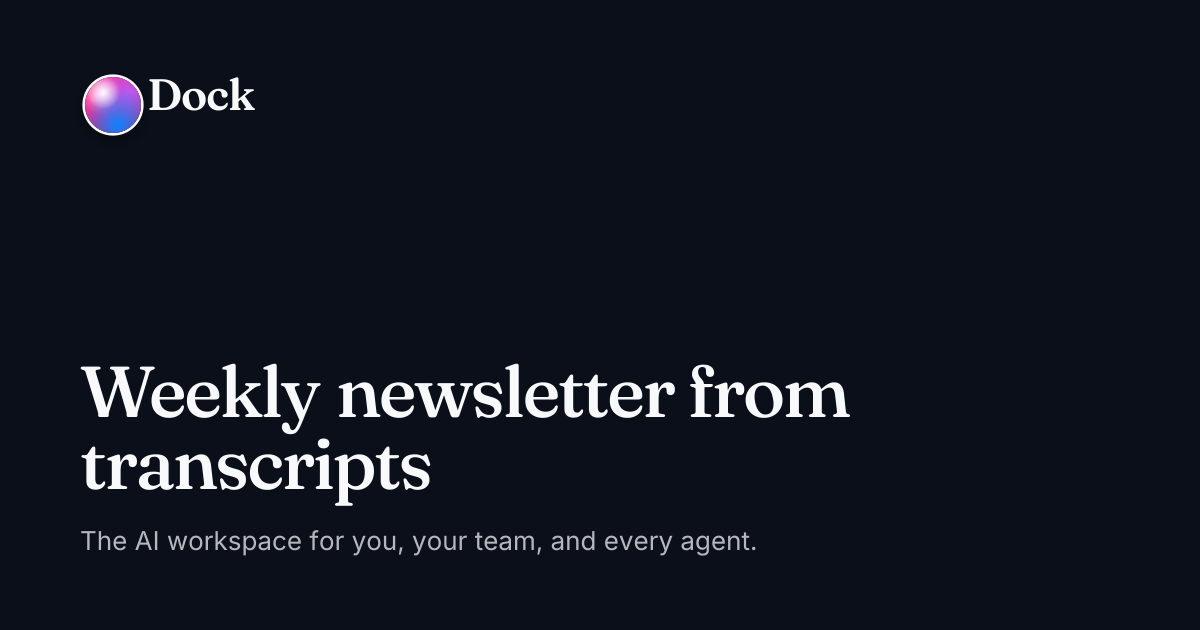 Weekly newsletter from transcripts · Dock on Dock