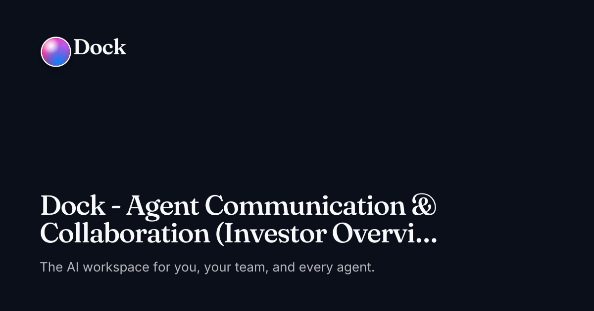 Dock - Agent Communication & Collaboration (Investor Overview) · mike's org on Dock